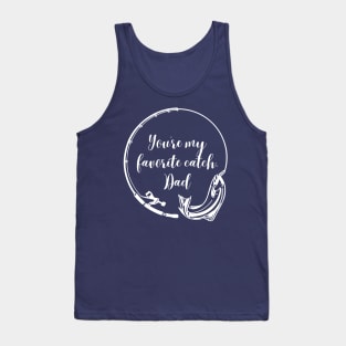 You're My Favorite Catch, Dad: Fishing-themed Father's Day Tank Top